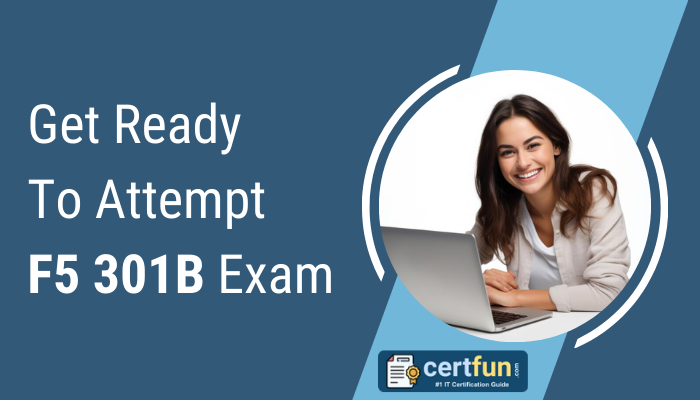 Get Ready To Attempt F5 301B Exam