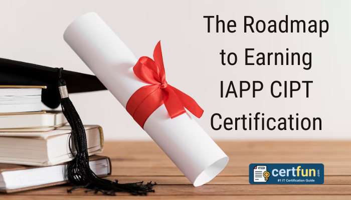 The Roadmap to Earning IAPP CIPT Certification