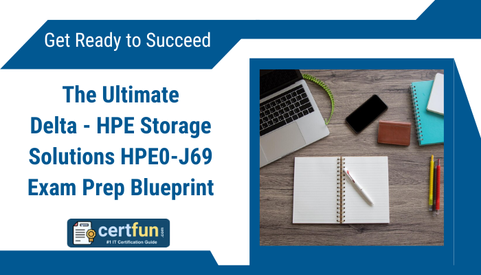 The Ultimate Delta - HPE Storage Solutions HPE0-J69 Exam Prep Blueprint