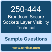 Broadcom 250-444 VCE, Secure Sockets Layer Visibility Technical Dumps, 250-444 PDF, 250-444 Dumps, Secure Sockets Layer Visibility Technical VCE