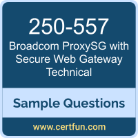 Broadcom 250-557 VCE, ProxySG with Secure Web Gateway Technical Dumps, 250-557 PDF, 250-557 Dumps, ProxySG with Secure Web Gateway Technical VCE