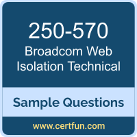 Broadcom 250-570 VCE, Web Isolation Technical Dumps, 250-570 PDF, 250-570 Dumps, Web Isolation Technical VCE