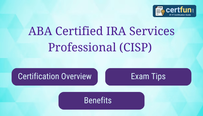 Overview of ABA Certified IRA Services Professional (CISP) Certification, exam tips and benefits