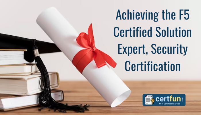Achieving the F5 Certified Solution Expert, Security Certification