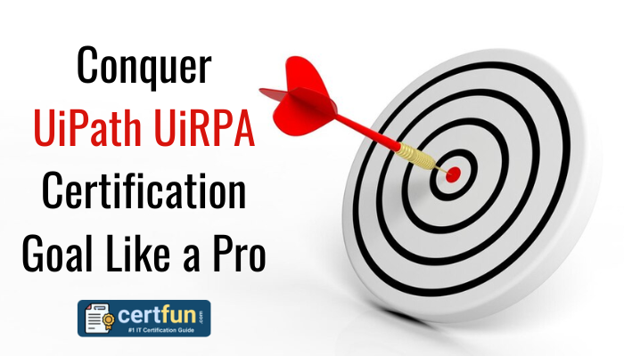 Conquer UiPath UiRPA Certification Goal Like a Pro