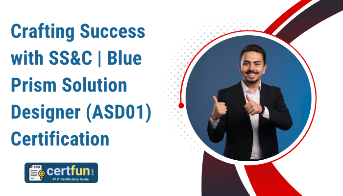 Crafting Success with SS&C | Blue Prism Solution Designer (ASD01) Certification