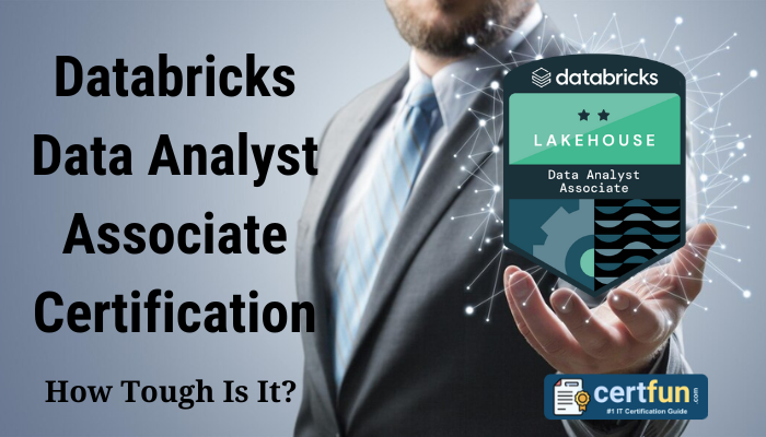 Databricks Data Analyst Associate Certification - How Tough Is It?