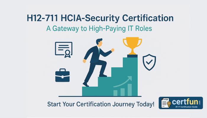 H12-711 HCIA-Security Certification: A Gateway to High-Paying IT Roles
