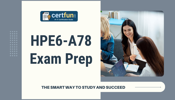 The image is a promotional graphic for HPE6-A78 Exam Prep by Certfun, showcasing a professional setting where three women are engaged in collaborative study with laptops and documents. The left side of the image features the Certfun logo and bold text that reads “HPE6-A78 Exam Prep,” while the bottom includes the tagline “The smart way to study and succeed.” The design conveys a supportive and productive learning environment, emphasizing effective exam preparation strategies.