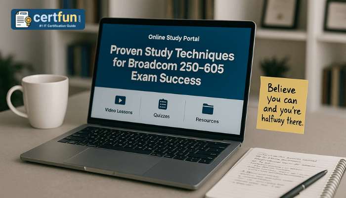 Proven Study Techniques for Broadcom 250-605 Exam Success
