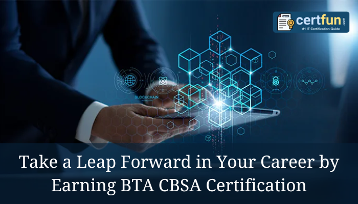 Take a Leap Forward in Your Career by Earning BTA CBSA Certification