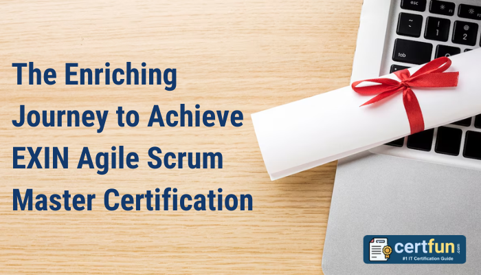 The Enriching Journey to Achieve EXIN Agile Scrum Master Certification