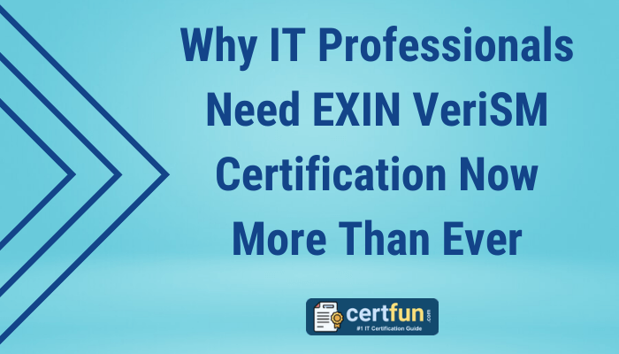 Why IT Professionals Need EXIN VeriSM Certification Now More Than Ever" At the bottom, there's a logo for certfun.com, labeled as "#1 IT Certification Guide.